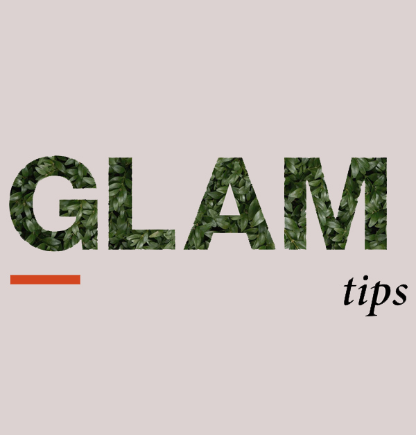 Glam Tips